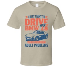 1999 Bmw Z8 Just Drive And Ignore My Adult Problems Car Worn Look T Sh