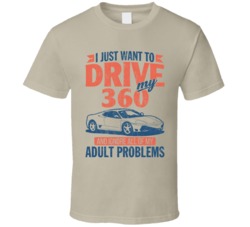 Ferrari 360 Modena Just Drive Ignore My Adult Problems Car Worn Look T