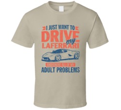 Ferrari Laferrari Just Drive Ignore My Adult Problems Car Worn Look T 
