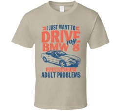 1999 Bmw 8 Series Just Drive Ignore My Adult Problems Car Worn Look T 