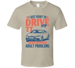 2016 Audi Tt Just Drive And Ignore My Adult Problems Car Worn Look T S