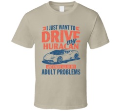 Huracan Spyder Drive Ignore Adult Problems Car Worn Look T Shirt