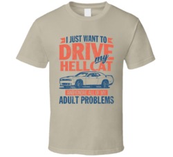Challenger Srt Hellcat Just Drive Ignore Adult Problems Car Worn Look 