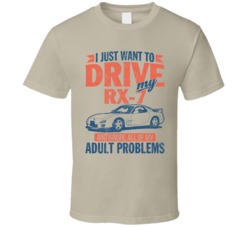 Mazda Rx-7 Just Drive And Ignore My Adult Problems Car Worn Look T Shi