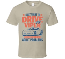 Dodge Viper Just Drive And Ignore My Adult Problems Car Worn Look T Sh