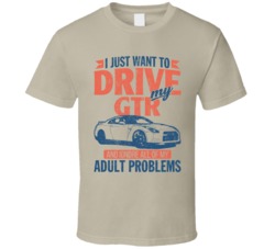Nissan Gtr Just Drive And Ignore My Adult Problems Car Worn Look T Shi