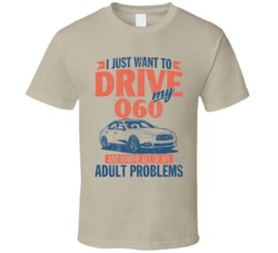 Infiniti Q60 Just Drive And Ignore My Adult Problems Car Worn Look T S