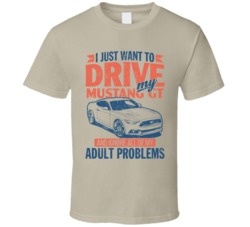 Ford Mustang Gt Just Drive Ignore My Adult Problems Car Worn Look T Sh