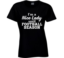 I'm A Nice Lady Until Football Season Gridiron Fan T Shirt