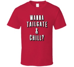 Wanna Tailgate And Chill Football Tailgating T Shirt