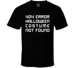 404 Error Halloween Costume Not Found Geeky Tech Nerd T Shirt 404 Error Halloween Costume Not Found Geeky Tech Nerd T Shirt