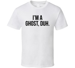 I'm A Ghost Duh Funny Halloween Costume White T Shirt I'm A Ghost Duh Funny Halloween Costume White T Shirt