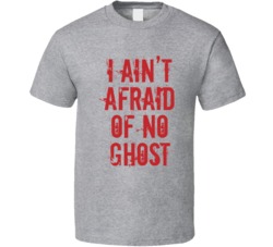 I Ain't Afraid Of No Ghost Halloween Costume T Shirt I Ain't Afraid Of No Ghost Halloween Costume T Shirt