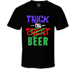 Trick Or Treat Beer Funny Halloween Costume Dude Bro Frat T Shirt Trick Or Treat Beer Funny Halloween Costume Dude Bro Frat T Shirt