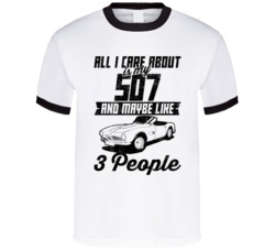 Bmw 507 All I Care About Is Maybe 3 People Worn Look T Shirt