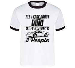 Ferrari Dino All I Care About Is Maybe 3 People Worn Look T Shirt