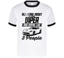 2015 Dodge Viper All I Care About Is Maybe 3 People Worn Look T Shirt