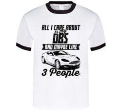 Aston Martin Dbs All I Care About Is Maybe 3 People Worn Look T Shirt