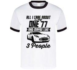 Aston Martin One 77 All I Care About Is Maybe 3 People Worn Look T Shi