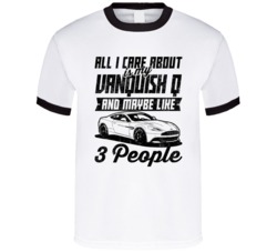 Aston Martin Vanquish All I Care About Is Maybe 3 People Worn Look T S