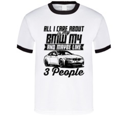 Bmw M4 All I Care About Is Maybe 3 People Worn Look T Shirt