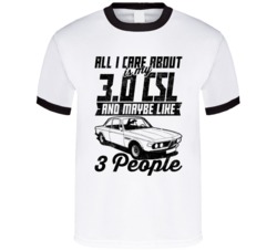 Bmw 30 Csl All I Care About Is Maybe 3 People Worn Look T Shirt