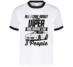 Dodge Viper All I Care About Is Maybe 3 People Worn Look T Shirt