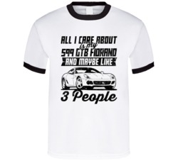 Ferrari 599 Gtb Fiorano All I Care About Is Maybe 3 People Worn Look T