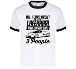Ferrari Laferrari All I Care About Is Maybe 3 People Worn Look T Shirt