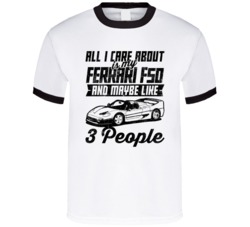 Ferrari F50 All I Care About Is Maybe 3 People Worn Look T Shirt