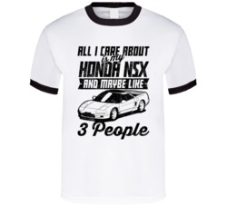 Honda Nsx All I Care About Is Maybe 3 People Worn Look T Shirt