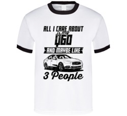 Infiniti Q60 All I Care About Is Maybe 3 People Worn Look T Shirt