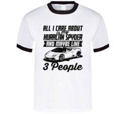 Lamborghini Huracan All I Care About Is Maybe 3 People Worn Look T Shi