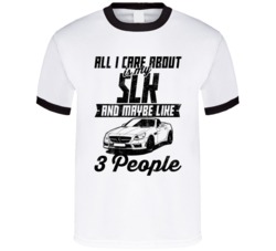 Mercedes Benz Slk All I Care About Is Maybe 3 People Worn Look T Shirt