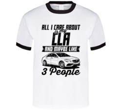 Mercedes Benz Cla All I Care About Is Maybe 3 People Worn Look T Shirt