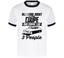 Mercury Coupe All I Care About Is Maybe 3 People Worn Look T Shirt