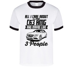 Mercedes Benz C63 Amg All I Care About Is Maybe 3 People Worn Look T S