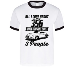 Porsche 356 All I Care About Is Maybe 3 People Worn Look T Shirt