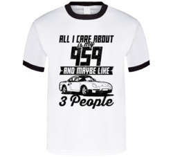 Porsche 959 All I Care About Is Maybe 3 People Worn Look T Shirt