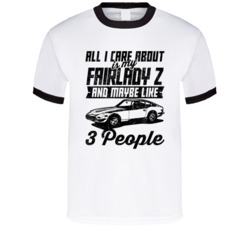 Nissan Fairlady Z All I Care About Is Maybe 3 People Worn Look T Shirt