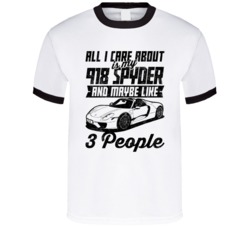 Porsche 918 Spyder All I Care About Is Maybe 3 People Worn Look T Shir