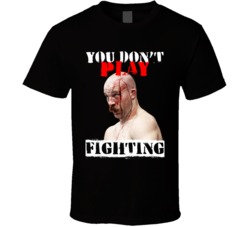 Patrick Cummins You Don't Play Fighting Mma Martial Arts Fighter T Shi