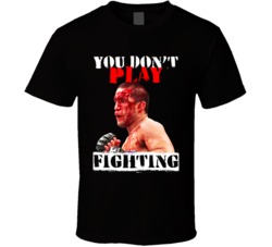 Joe Soto You Don't Play Fighting Mma Martial Arts Fighter T Shirt