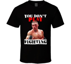 Diego Sanchez You Don't Play Fighting Mma Martial Arts Fighter T Shirt