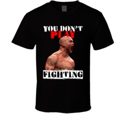 Robbie Lawler You Don't Play Fighting Mma Martial Arts Fighter T Shirt