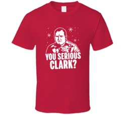 You Serious Clark Christmas Family Vacation Holiday Comedy Movie Fan T