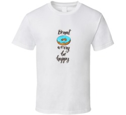 Hand Made Inspirational And Motivational Quote  T Shirt