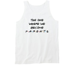 The One Where We Become Parents Friends Tv Show Lover Tanktop The One Where We Become Parents Friends Tv Show Lover Tanktop