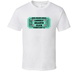 Lonely Hearts Club Ticket Admits One Funny Valentines Day T Shirt