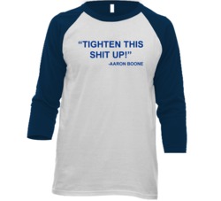 Tighten This Shit Up Aaron Boone New York Y Baseball Fan Raglan T Shir